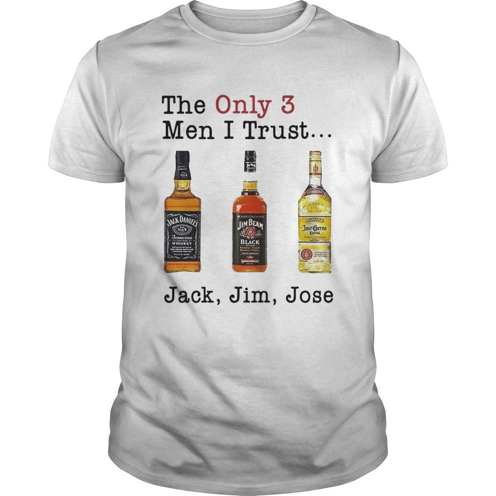 Only Three Men I Trust Jack Jim Jose Graphic T-Shirt